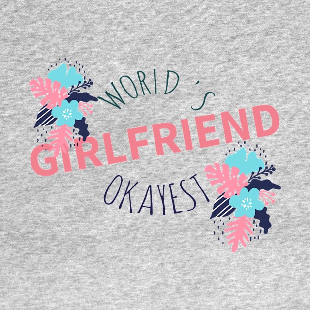 World 's Okayest Girlfriend T-shirt by Your dream shirt